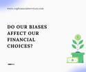 Do Our Biases Affect Our Financial Choices?