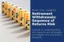 Retirement Withdrawals: Sequence of Returns Risk