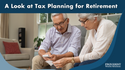 A Look at Tax Planning for Retirement