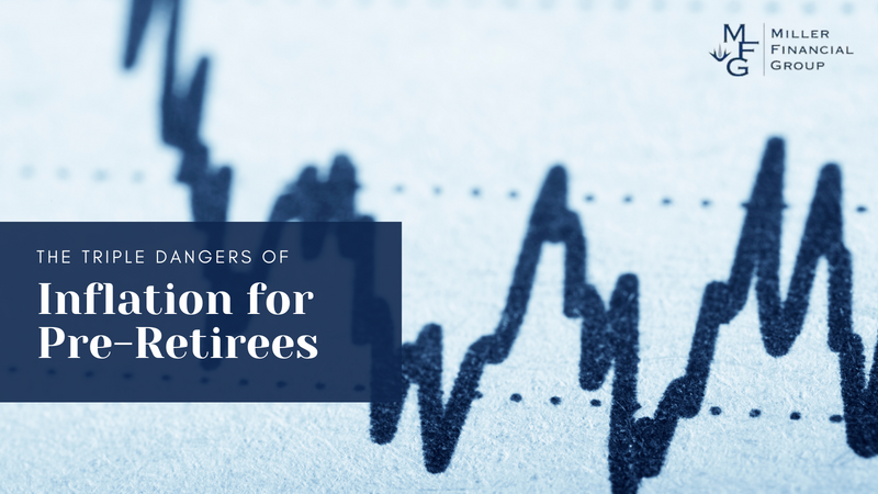 The Triple Dangers of Inflation for Pre-Retirees