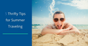 Sun, Fun, and Summer Savings: 5 Thrifty Tips for Summer Traveling