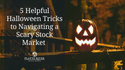 5 Helpful Halloween Tricks to Navigating a Scary Stock Market