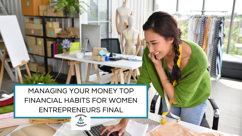 Managing Your Money: Top Financial Habits for Women Entrepreneurs