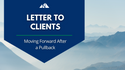 Client Letter: Moving Forward After a Pullback