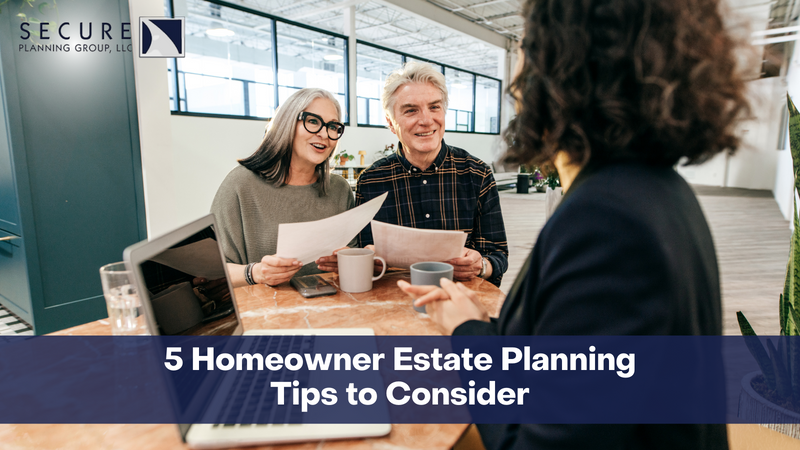 5 Homeowner Estate Planning Tips to Consider