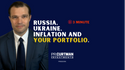 VIDEO: Russia, Ukraine, Inflation, and Your Portfolio.
