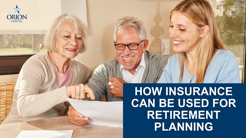 How Insurance Can Be Used for Retirement Planning