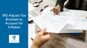 IRS Adjusts Tax Brackets to Account for Inflation