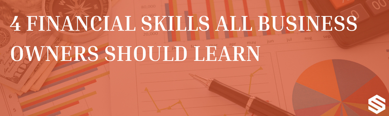 4 Financial Skills All Business Owners Should Learn