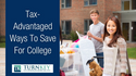 Tax-Advantaged Ways to Save for College