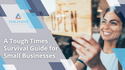 A Tough Times Survival Guide for Small Businesses