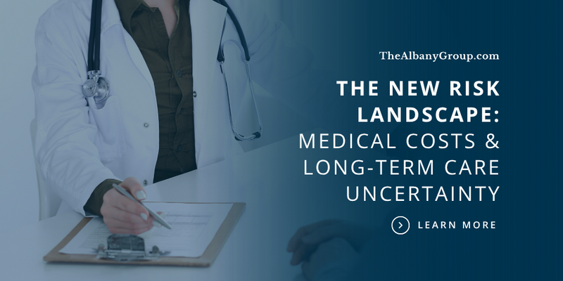 The New Risk Landscape: Medical Costs and Long Term Care Uncertainty