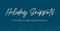 Holiday Snippets from River's Edge Wealth Partners