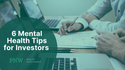 6 Mental Health Tips for Investors