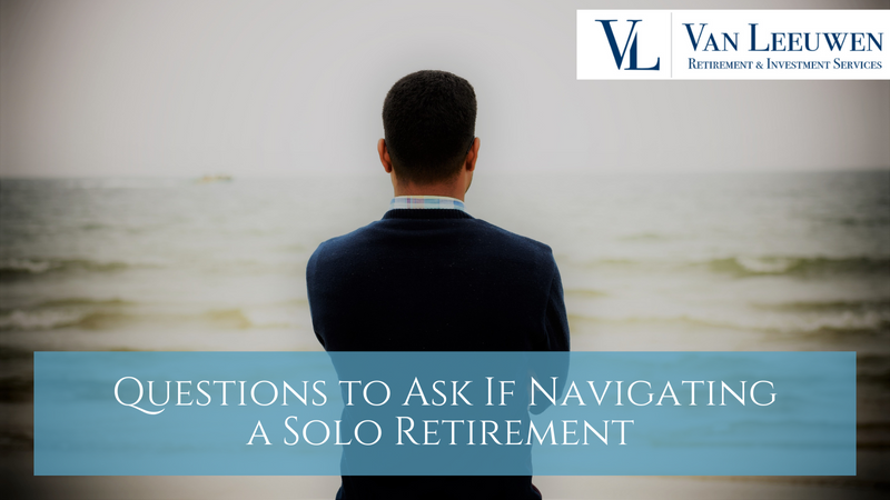 Questions to Ask If Navigating a Solo Retirement