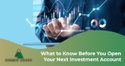 What to Know Before You Open Your Next Investment Account