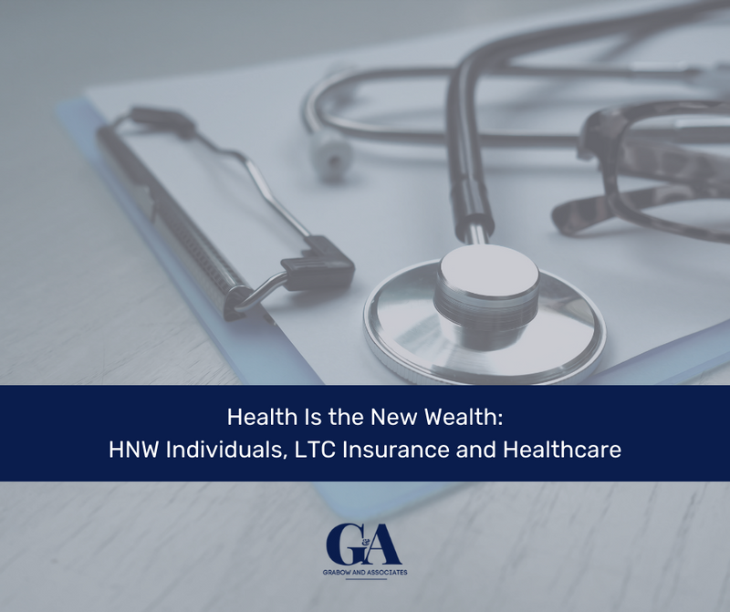Health Is the New Wealth: HNW Individuals, LTC Insurance and Healthcare