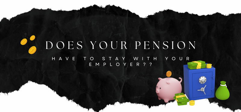 Does your pension have to stay with your employer?