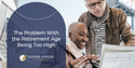 The Problem With the Retirement Age: Too High