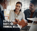 Five Healthy Habits for Financial Wellness