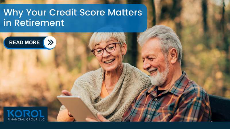 Why Your Credit Score Matters in Retirement