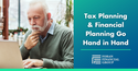 Tax Planning and Financial Planning Go Hand in Hand