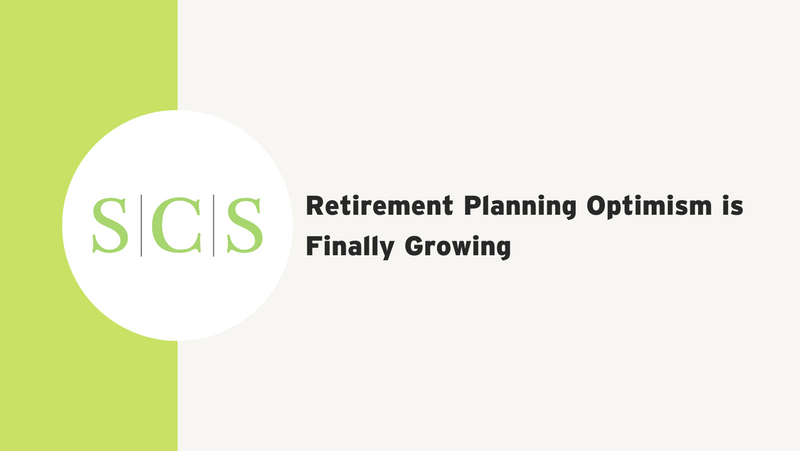 Retirement Planning Optimism is Finally Growing