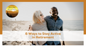 6 Ways to Stay Active in Retirement