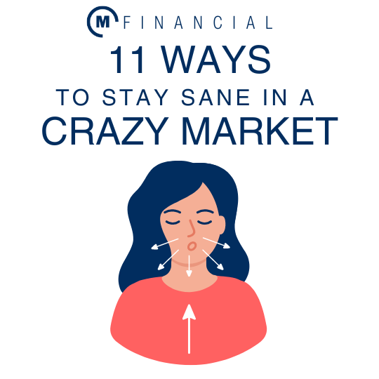 Eleven Ways to Help Yourself Stay Sane in a Crazy Market
