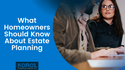 What Homeowners Should Know About Estate Planning