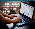 Protect Financial Information from Prying Eyes on the Web