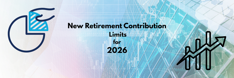 New Retirement Contribution Limits for 2026