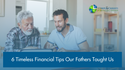 Fatherly Advice: 6 Timeless Financial Tips Our Fathers Taught Us