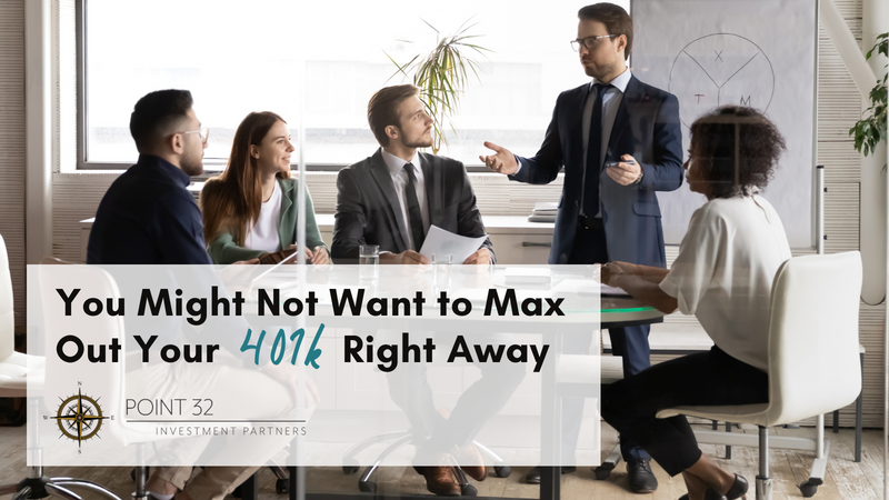 You Might Not Want to Max Out Your 401(k) Right Away