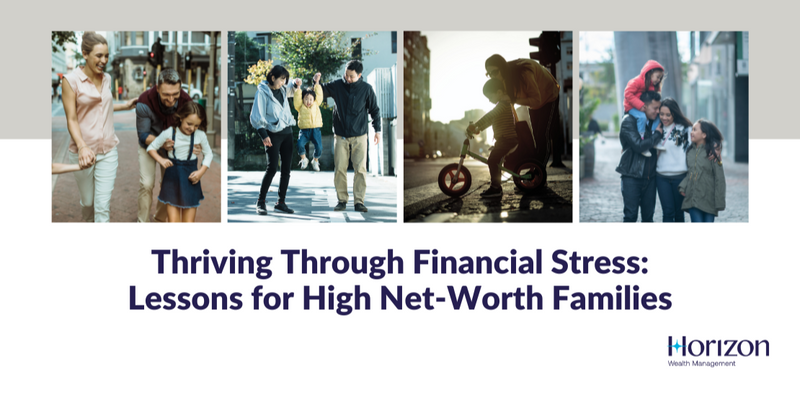 Thriving Through Financial Stress: Lessons for High-Net-Worth Families