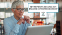 Retirement’s Second Act: Setting the Stage for Encore Entrepreneurship