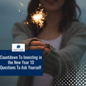 Countdown To Investing in the New Year: 10 Questions To Ask Yourself