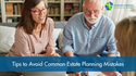 Tips to Avoid Common Estate Planning Mistakes