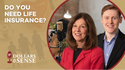 Dollars & Sense: Do You Need Life Insurance?