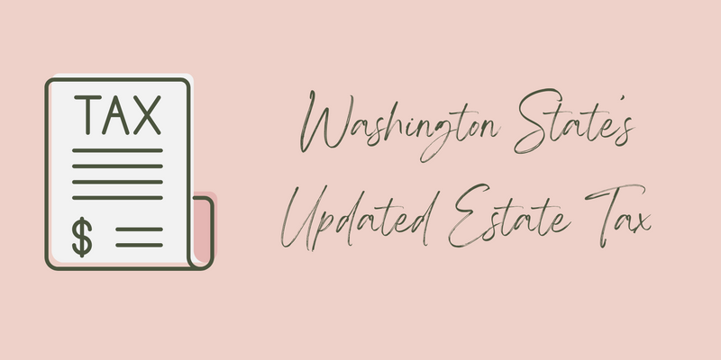 Big Changes to Washington’s Estate Tax: What It Means for You