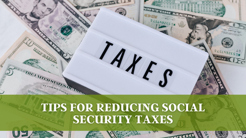6 Tips for Reducing Social Security Taxes