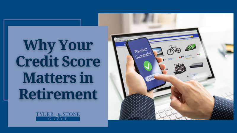 Why Your Credit Score Matters in Retirement