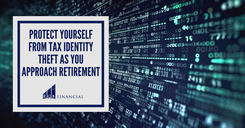 Protect Yourself From Tax Identity Theft as You Approach Retirement