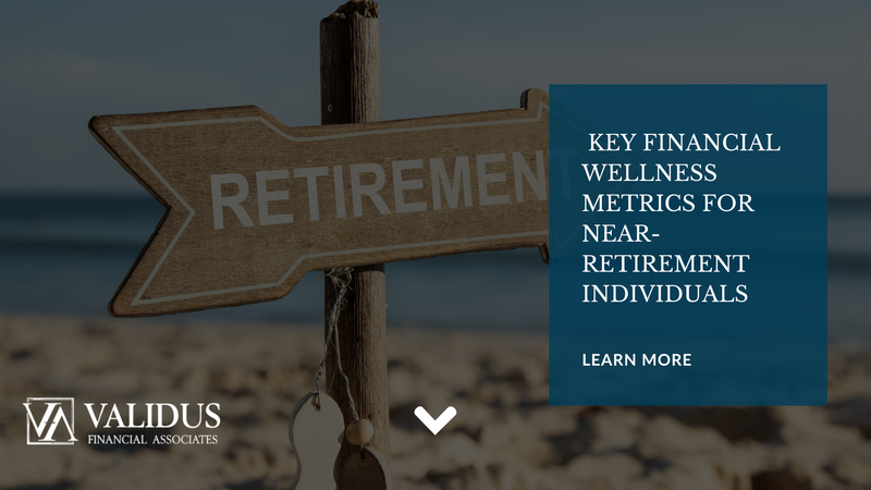 Key Financial Wellness Metrics for Near-Retirement Individuals