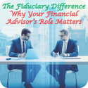 The Fiduciary Difference: Why Your Financial Advisor's Role Matters
