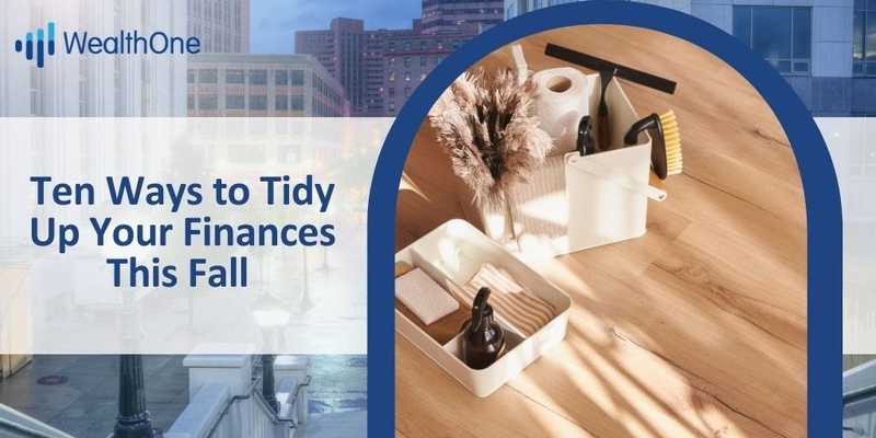 Ten Ways to Tidy Up Your Finances This Fall: A Comprehensive Checklist