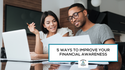 5 Ways to Improve Your Financial Awareness