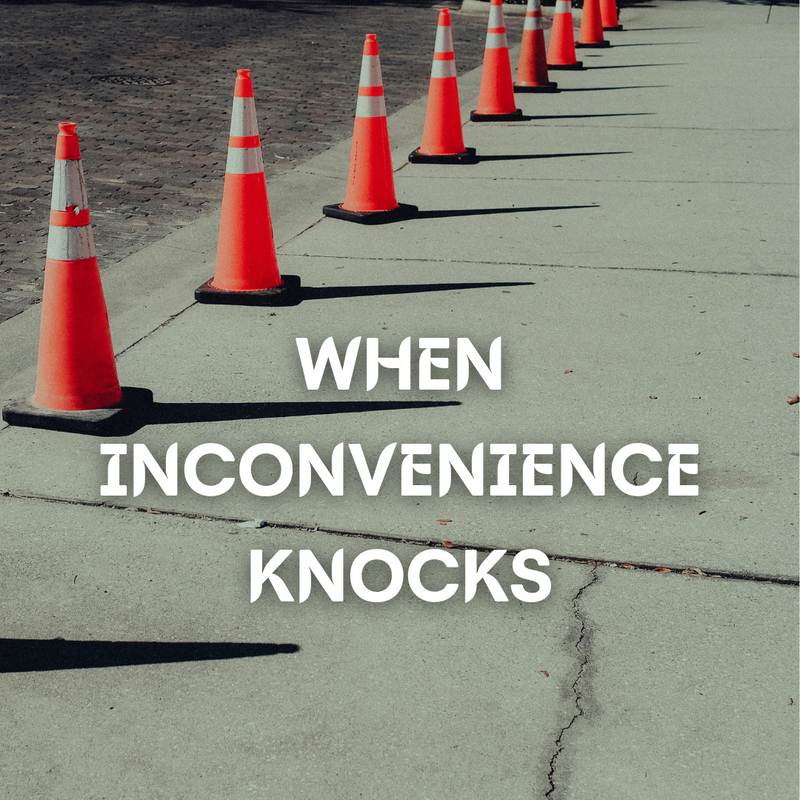 When Inconvenience Knocks