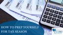How To Prep Yourself For Tax Season