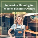 Succession Planning for Women Business Owners